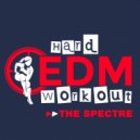 Hard EDM Workout - The Spectre