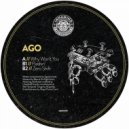 Ago - Why Won't You