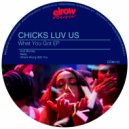 Chicks Luv Us - What's Wrong With You