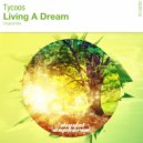 Tycoos - Living A Dream (Radio Edit)