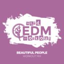 Hard EDM Workout - Beautiful People (Instrumental Workout Mix 140 bpm)