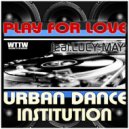 Urban Dance Institution feat Lucy May - Play For Love (BKR Radio Edit)