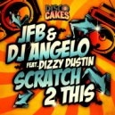 JFB & DJ Angelo ft. Dizzy Dustin - Scratch 2 This (Original Mix)