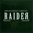 Barlas Koroglu X Mert Kilic - Raider (Original Mix)