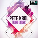 Pete Krol - Going Under (Original Mix)