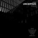 Uncertain - Devotion