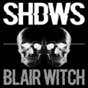 SHDWS - Blair Witch