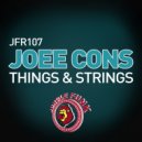 Joee Cons - Things & Strings (Original Mix)