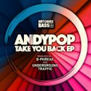 ANDYPOP - Take You Back (Underground Traffic Remix)