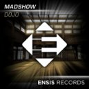 MADSHOW - Dojo (Original Mix)