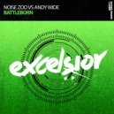Noise Zoo vs Andy Wide - Battleborn (Extended Mix)