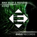 Nikk Blur & Rooverb - Kong (Original Mix)