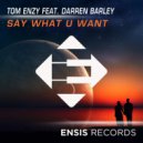 Tom Enzy feat. Darren Barley - Say What U Want (Radio Edit)