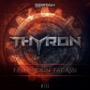 Thyron - F.F.A (Fuckin' Fat Ass)