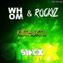 WHOM & Rockyz - Kuthuktu (Original Mix)
