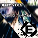 DirtyVibes - Out of My Mind (Original Mix)