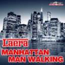 Laera - Manhattan Man Walking