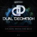 Dual Decimation - Fuckin\' With The Best (Original Mix)