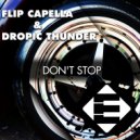 Flip Capella & Dropic Thunder - Don\'t Stop (Original Mix)