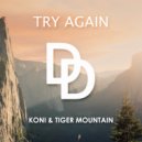 Koni & Tiger Mountain - Try Again (Original Mix)
