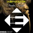 iamphantvm - Feelin\' Good (Original Mix)
