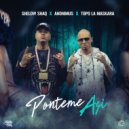 Topo La Maskara & Shelow Shaq & Anonimus - Ponteme Asi