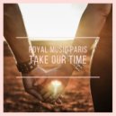 Royal Music Paris - Take Our Time