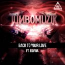 JumboMuzik feat Edvina - Back To Your Love (Original Mix)