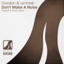 Gradian & Lentorek - Don\'t Make A Noise (Radio Edit)