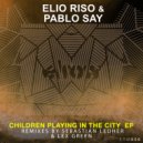 Elio Riso, Pablo Say - Children Playing In The City (Sebastian Ledher & Lex Green Remix)