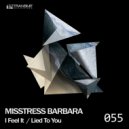 Misstress Barbara - Lied To You