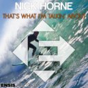 Nick Horne - That\'s What I\'m Talkin\' About (Original Mix)