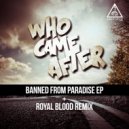 Who Came After - Banned From Paradise (Original Mix)