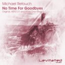 Michael Retouch - No Time For Goodbyes (Aero 21 Remix)