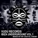 My Digital Enemy - Vudu Records Ibiza Underground Mixed By My Digital Enemy