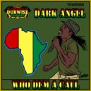 Dark Angel - Who Dem A Call