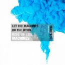 Let The Machines Do The Work - Rise Of The Machines (Club Dub)