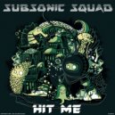 Subsonic Squad - Hit Me