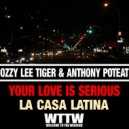 Ozzy Lee Tiger & Anthony Poteat - Your Love Is Serious (Ozzy Lee Tiger Club Mix)