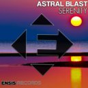 Astral Blast - Serenity (Original Mix)