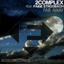 2Complex feat. Paige Stroobach - Far Away (Original Mix)