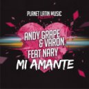 Andy Grape & Varon Feat Nary - Mi Amante (Original Mix)