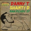 Danny T feat. Shanti D - Nah Ready (Subtifuge Jungle Remix)