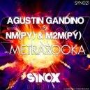 Agustin Gandino & Nm (PY) & M2M (PY) - Metrazooka (Original Mix)