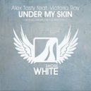 Alex Tasty feat. Victoria Ray - Under My Skin