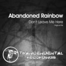 Abandoned Rainbow - Don't Leave Me Here