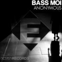Bass Moi - Anonymous (Original Mix)