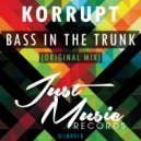 Korrupt - Bass In The Trunk (Original Mix)