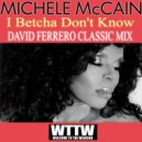 Michele McCain - I Betcha Don\'t Know (David Ferrero Classic Mix)