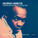 George Munetsi - Watiza Meta (What Is The Matter) (Lemon N Herb Remix)